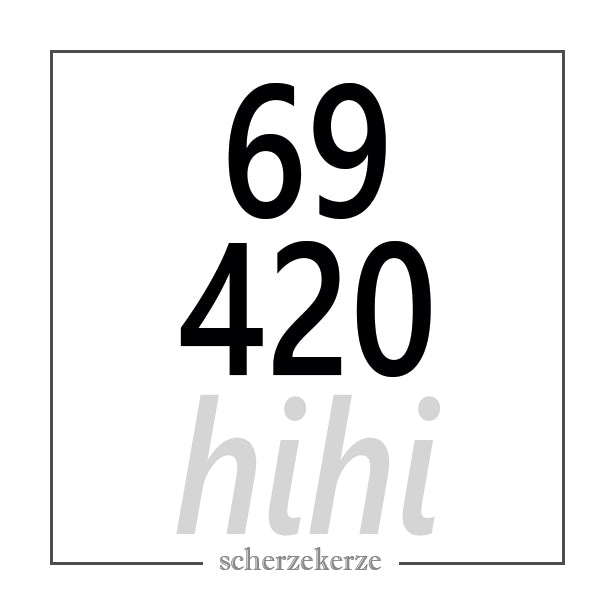 69 420 HIHI
