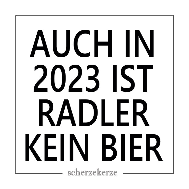 AUCH IN 2023 IST RADLER KEIN BIER