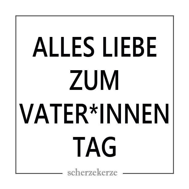ALLES LIEBE ZUM VATER*INNEN TAG