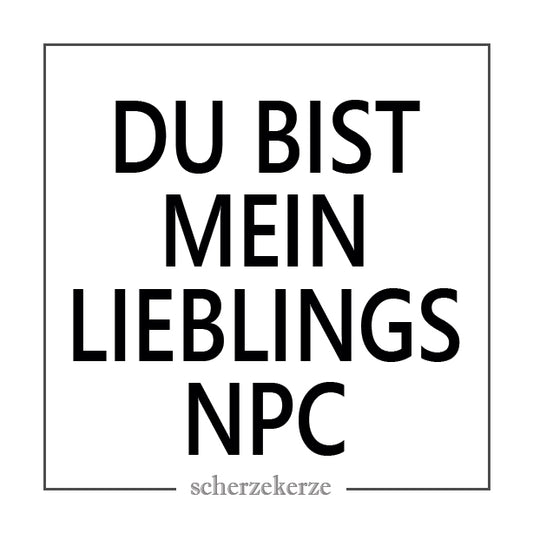DU BIST MEIN LIEBLINGS NPC