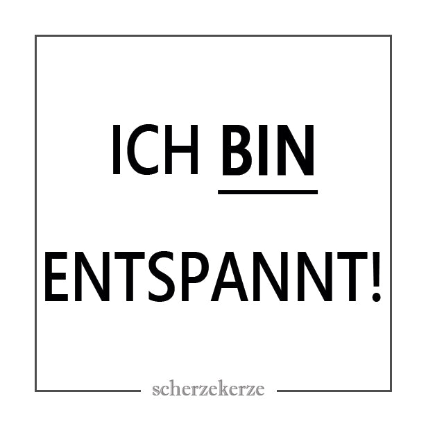 ICH BIN ENTSPANNT