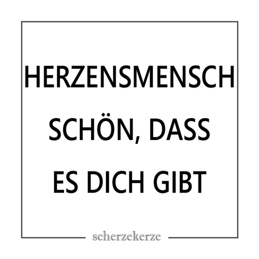 HERZENSMESCH SCHÖN, DASS ES DICH GIBT
