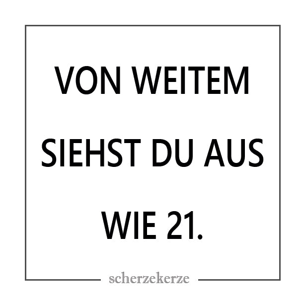 VON WEITEM SIEHST DU AUS WIE 21