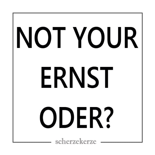 NOT YOUR ERNST ODER?