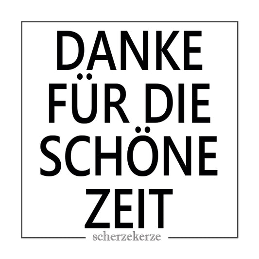 DANKE FÜR DIE SCHÖNE ZEIT
